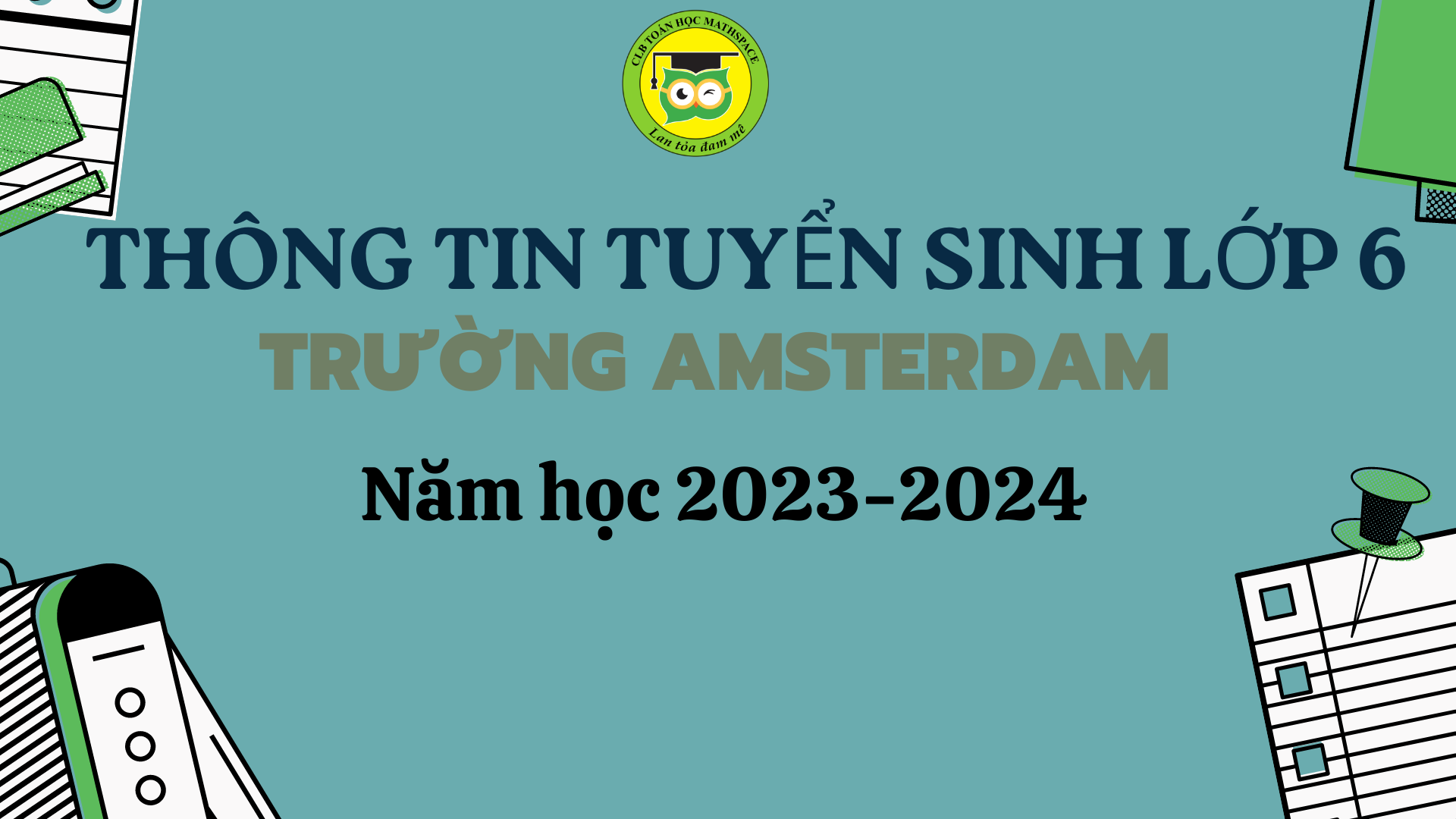 THÔNG TIN TUYỂN SINH VÀO LỚP 6 TRƯỜNG AMSTERDAM NĂM HỌC 2023-2024