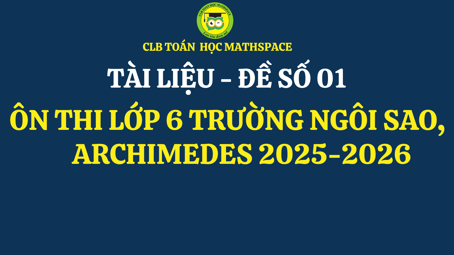 [THÔNG TIN THAM KHẢO] TÀI LIỆU ÔN THI VÀO LỚP 6 TRƯỜNG NGÔI SAO, ARCHIMEDES - ĐỀ SỐ 01