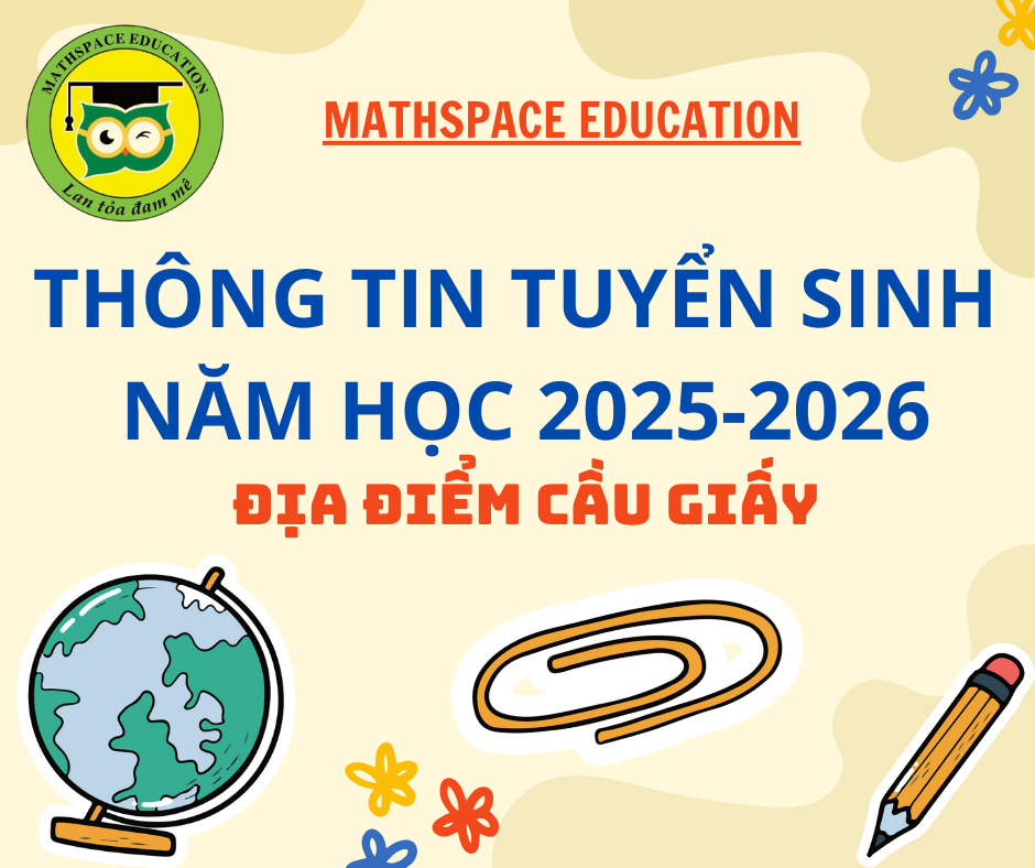 ĐỊA ĐIỂM CẦU GIẤY - TUYỂN SINH ĐỢT 2 NĂM HỌC 2025 - 2026