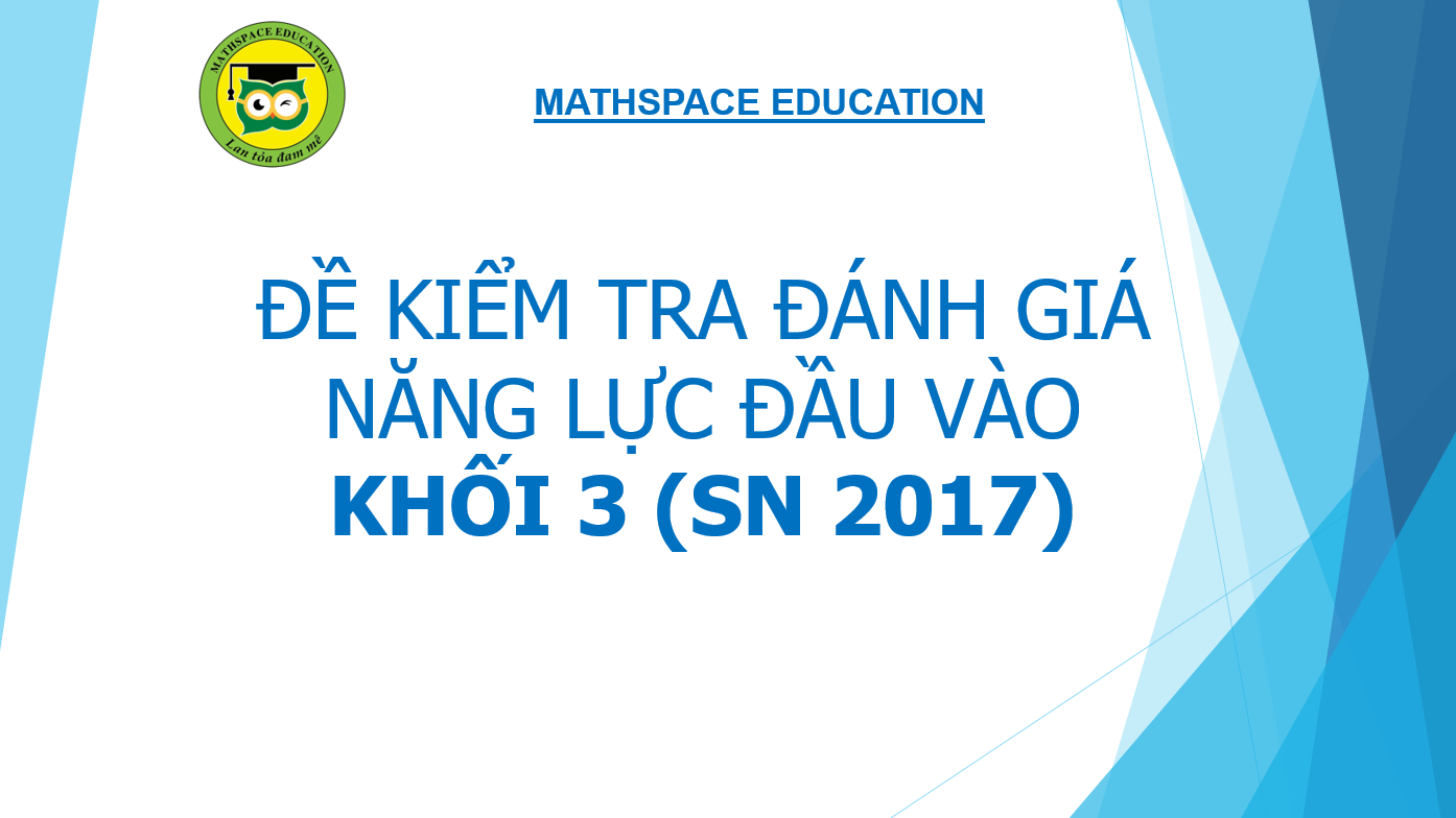 ĐỀ KIỂM TRA ĐÁNH GIÁ NĂNG LỰC ĐẦU VÀO LỚP 3 (SN 2017)