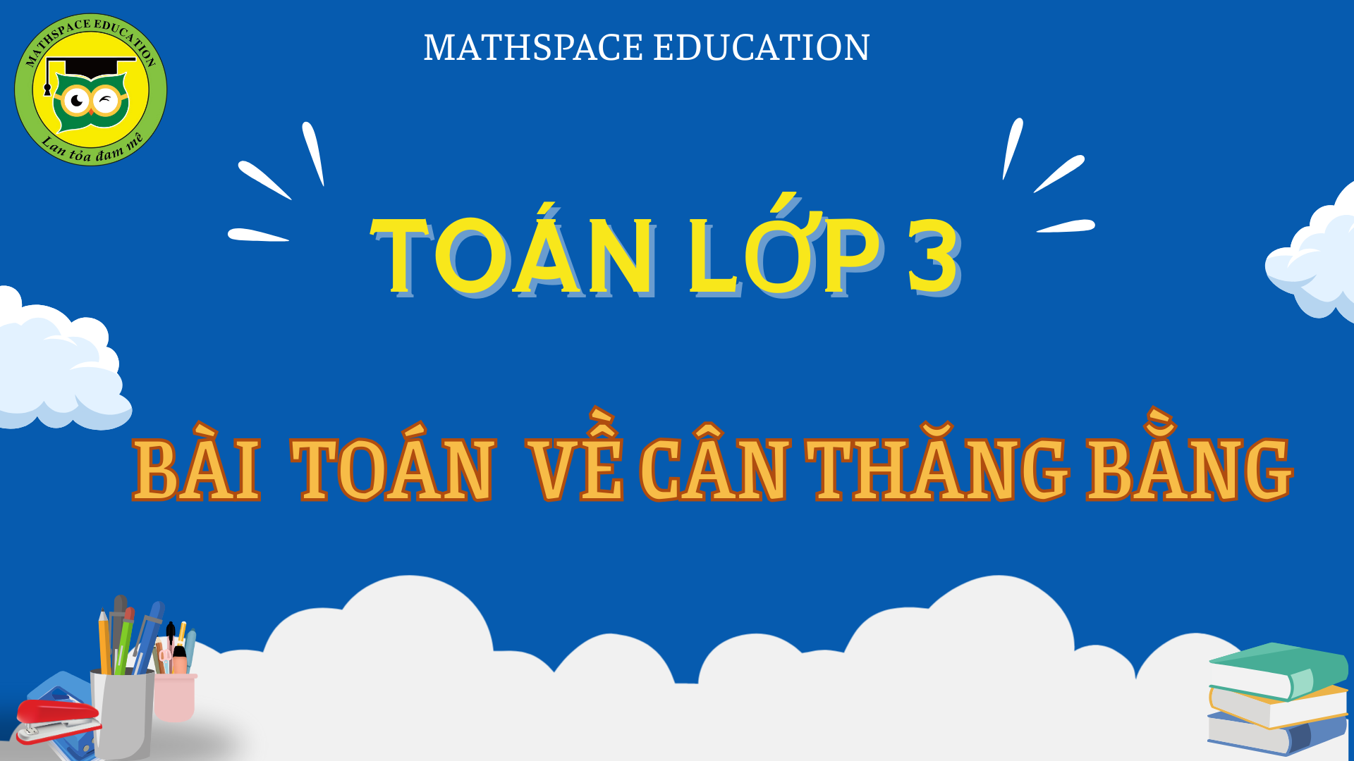 TOÁN TƯ DUY LỚP 3 - CHỦ ĐỀ BÀI TOÁN VỀ CÂN THĂNG BẰNG