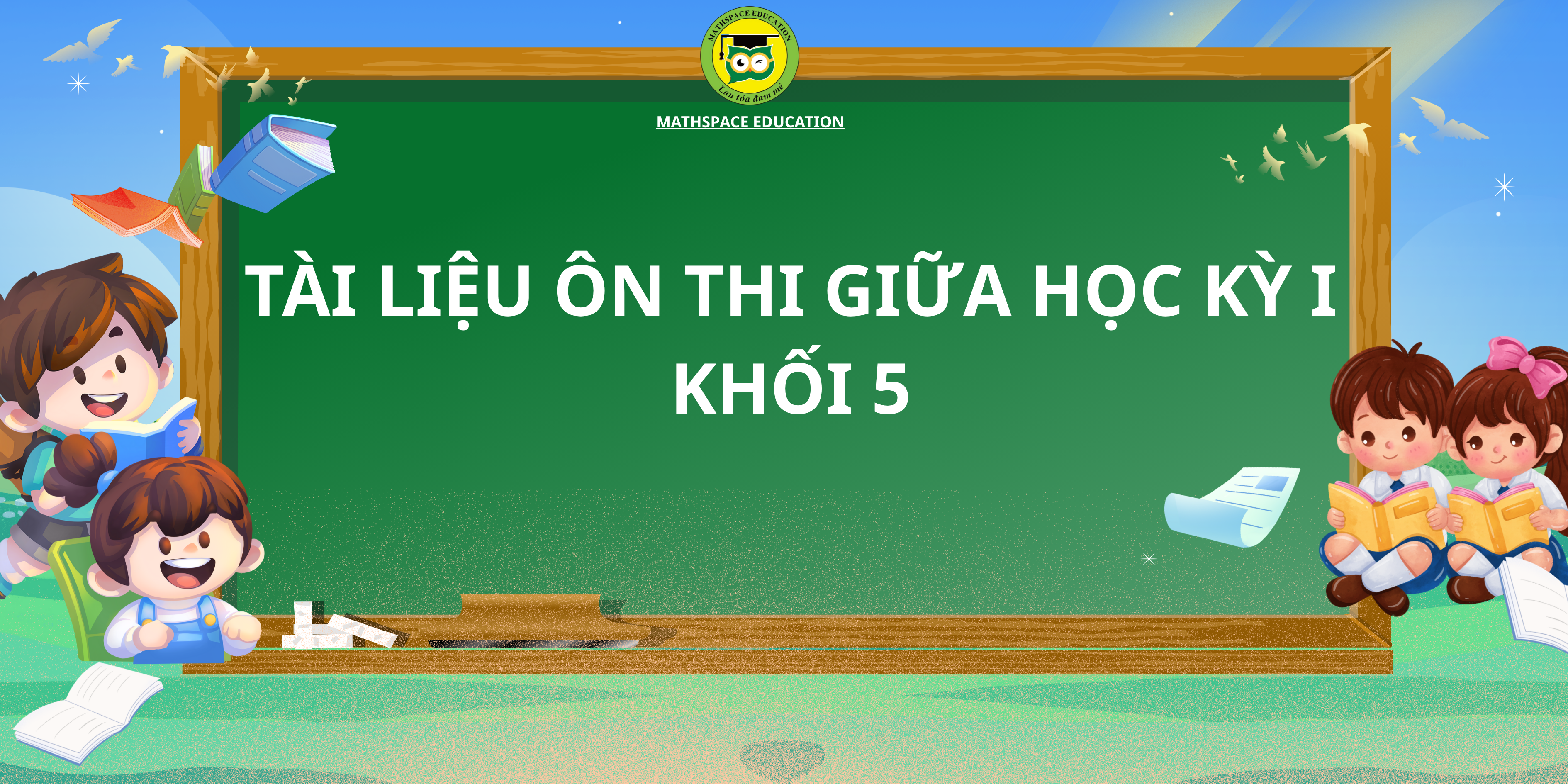 TÀI LIỆU THAM KHẢO - ÔN TẬP GIỮA HỌC KỲ I - KHỐI 5