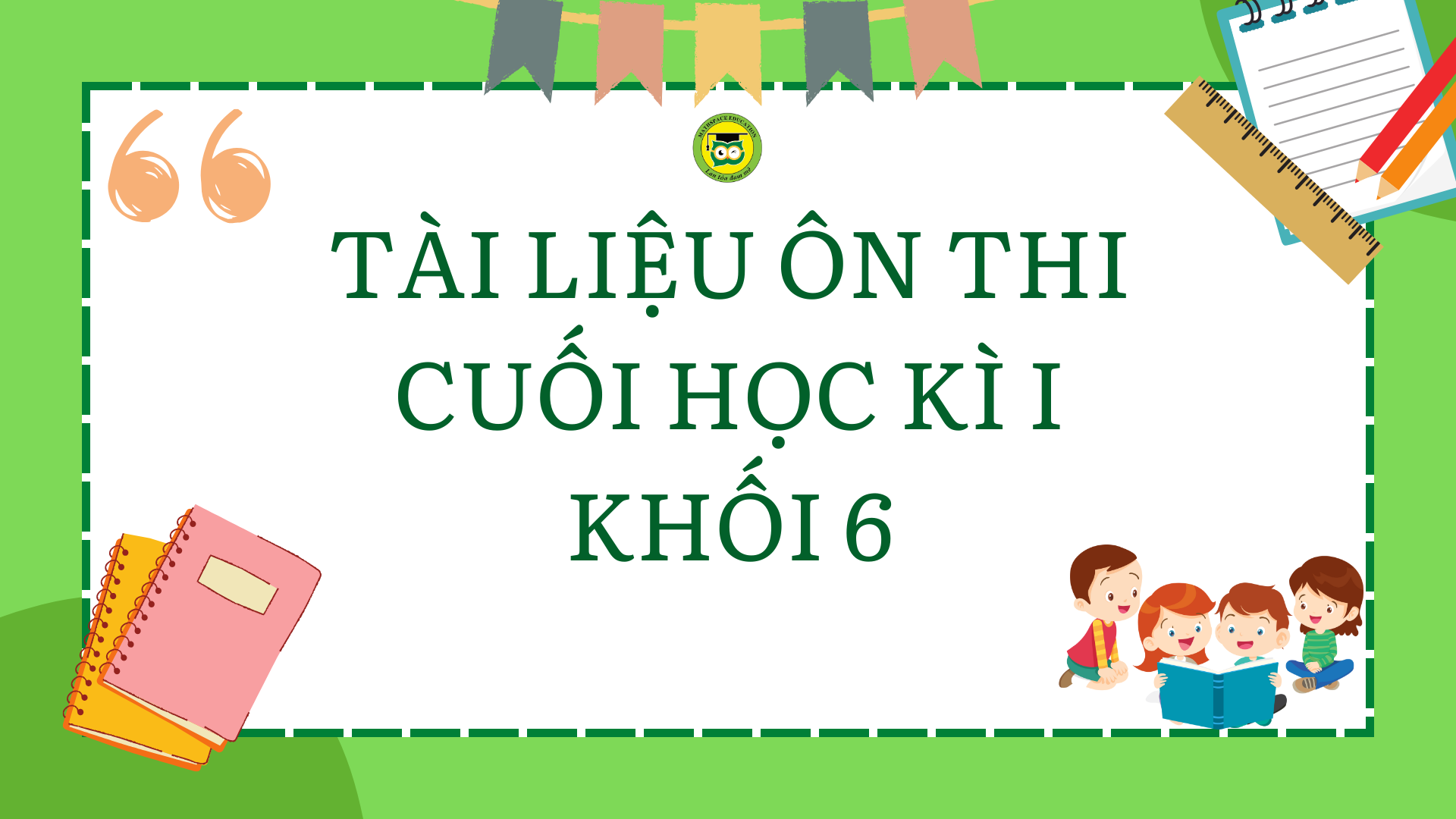 TÀI LIỆU THAM KHẢO - ÔN TẬP CUỐI HỌC KỲ I - KHỐI 6 