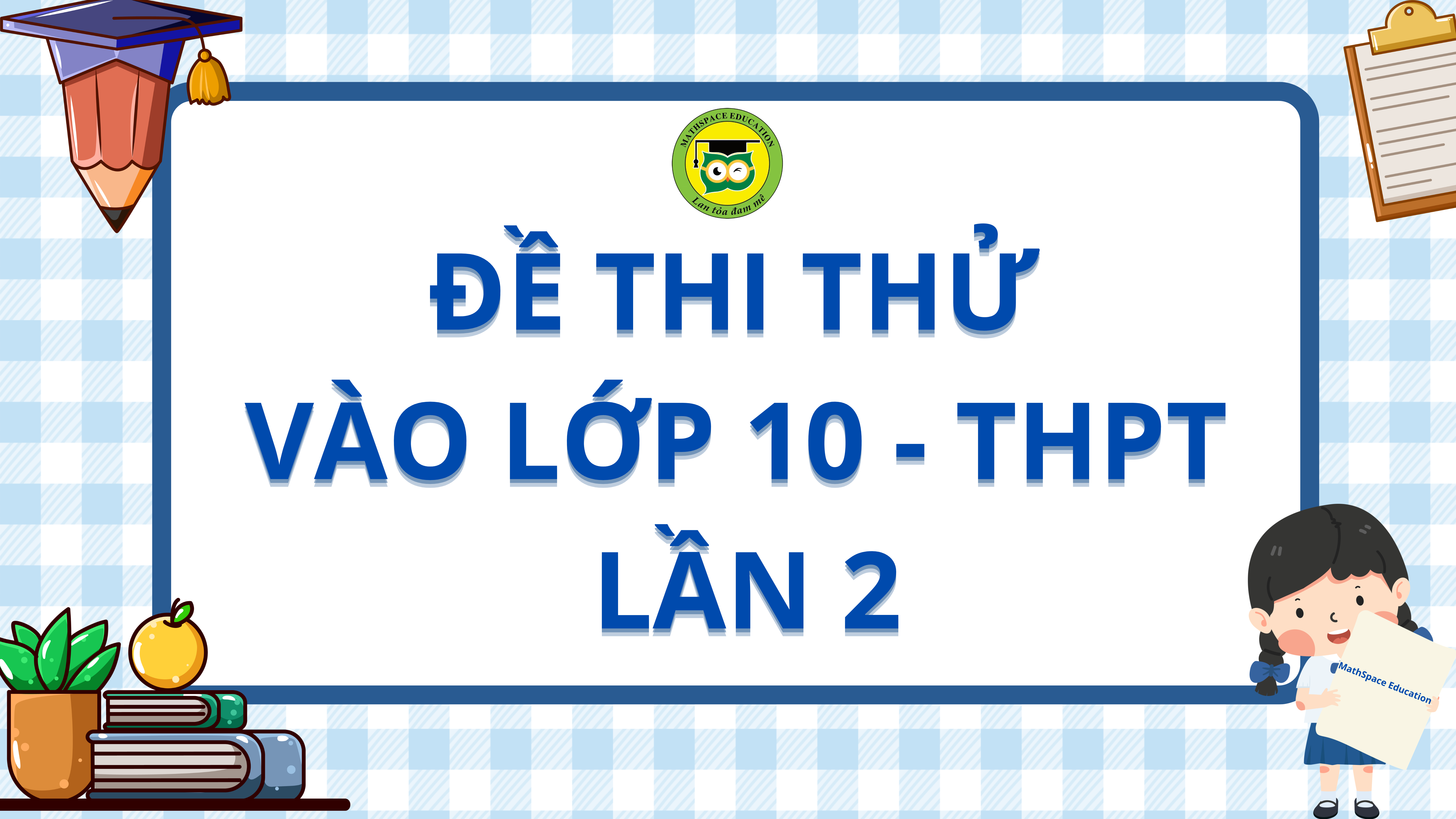 ĐỀ THI THỬ VÀO LỚP 10 - THPT  - LẦN 2
